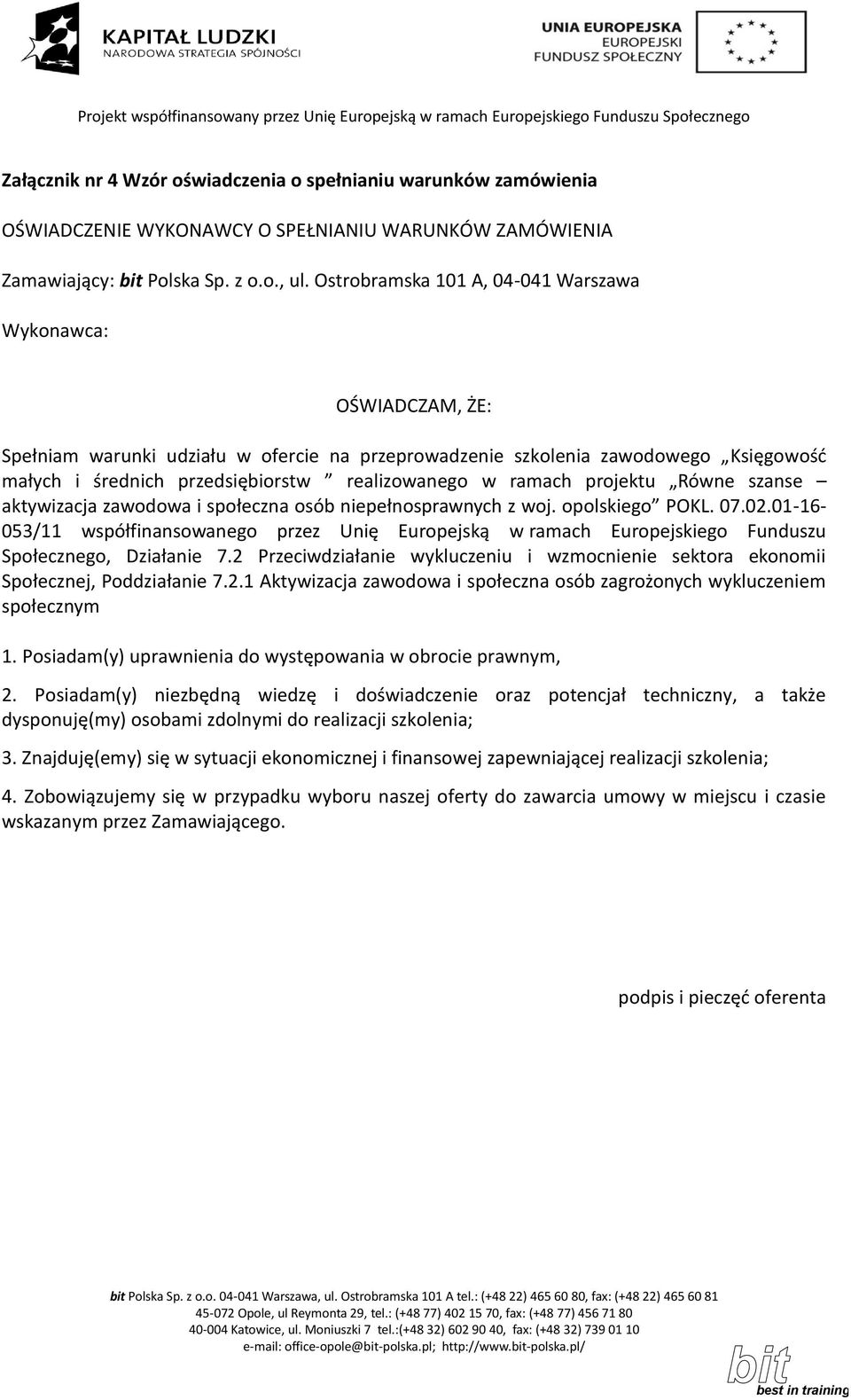 ramach projektu Równe szanse aktywizacja zawodowa i społeczna osób niepełnosprawnych z woj. opolskiego POKL. 07.02.