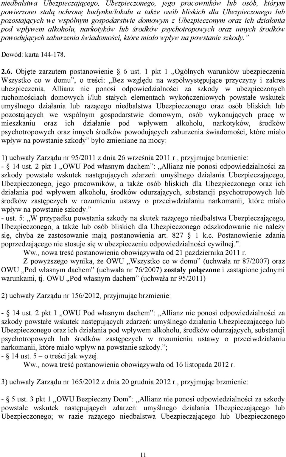 powstanie szkody. Dowód: karta 144-178. 2.6. Objęte zarzutem postanowienie 6 ust.