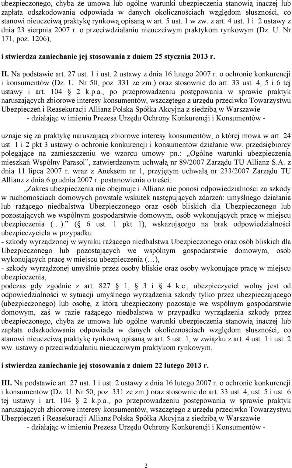 1206), i stwierdza zaniechanie jej stosowania z dniem 25 stycznia 2013 r. II. Na podstawie art. 27 ust. 1 i ust. 2 ustawy z dnia 16 lutego 2007 r. o ochronie konkurencji i konsumentów (Dz. U.