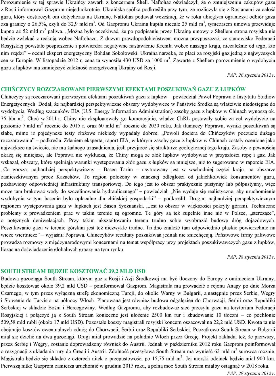 Naftohaz podawał wcześniej, że w roku ubiegłym ograniczył odbiór gazu zza granicy o 26,5%, czyli do 32,9 mld m 3.