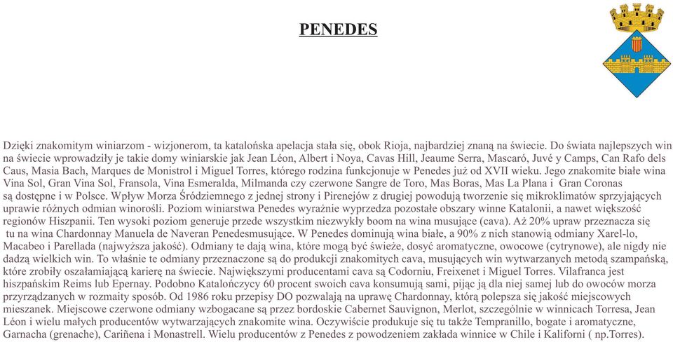 Monistrol i Miguel Torres, którego rodzina funkcjonuje w Penedes już od XVII wieku.