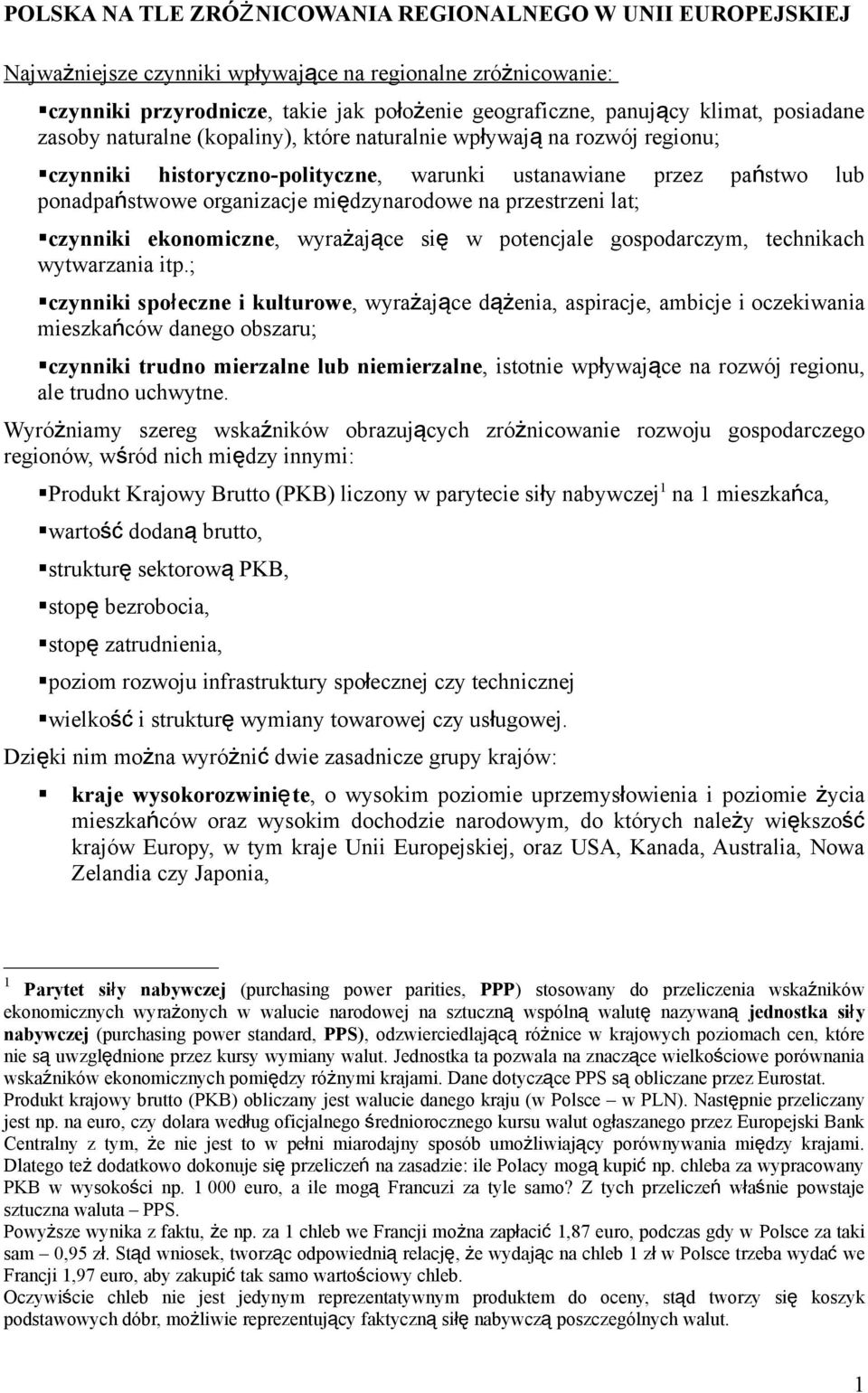 na przestrzeni lat; czynniki ekonomiczne, wyrażające si ę w potencjale gospodarczym, technikach wytwarzania itp.