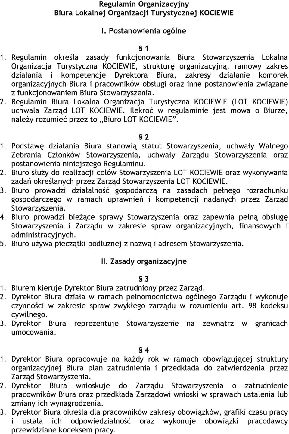 działanie komórek organizacyjnych Biura i pracowników obsługi oraz inne postanowienia związane z funkcjonowaniem Biura Stowarzyszenia. 2.