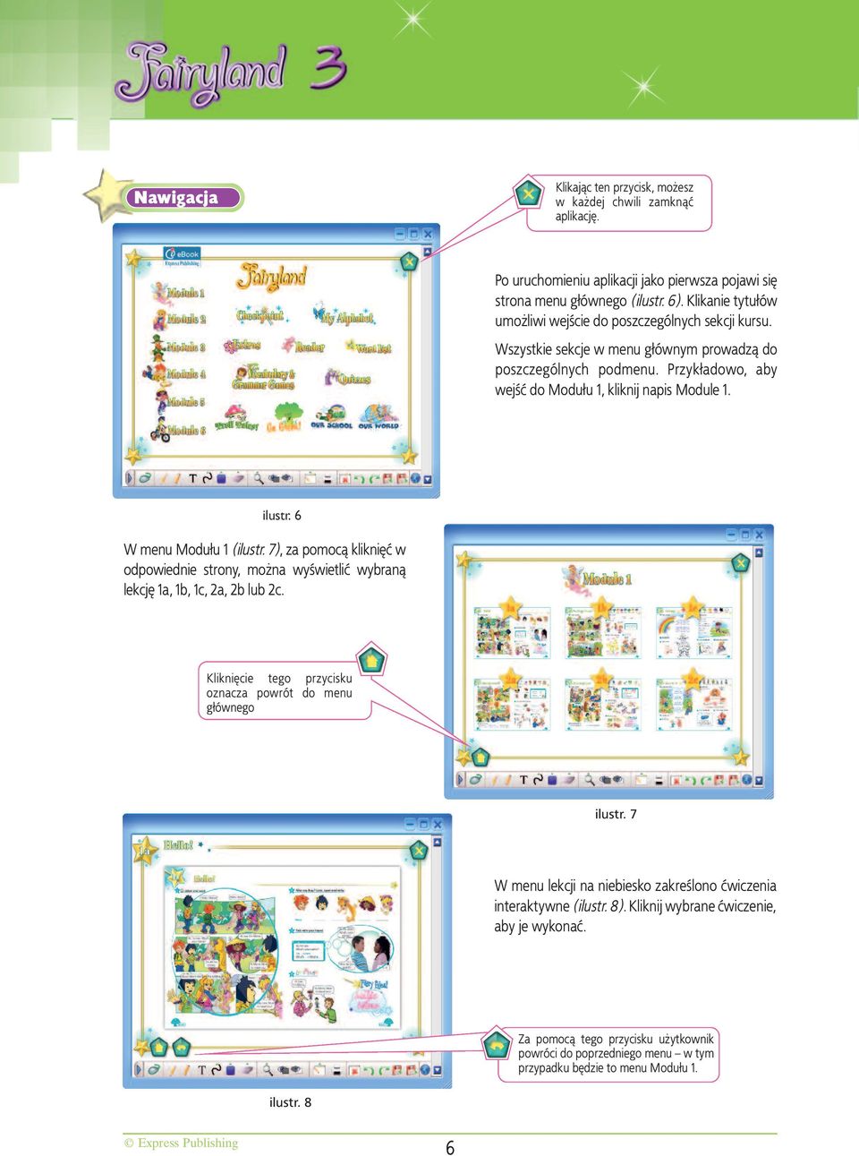 ilustr. 6 W menu Modułu 1 (ilustr. 7), za pomocą kliknięć w odpowiednie strony, można wyświetlić wybraną lekcję 1a, 1b, 1c, 2a, 2b lub 2c.