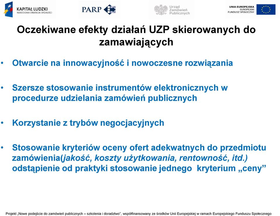 publicznych Korzystanie z trybów negocjacyjnych Stosowanie kryteriów oceny ofert adekwatnych do