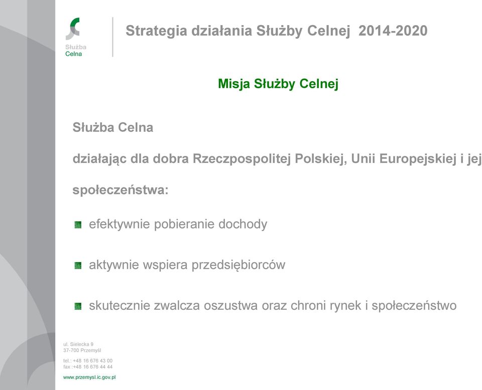 aktywnie wspiera przedsiębiorców skutecznie zwalcza oszustwa oraz chroni rynek i społeczeństwo