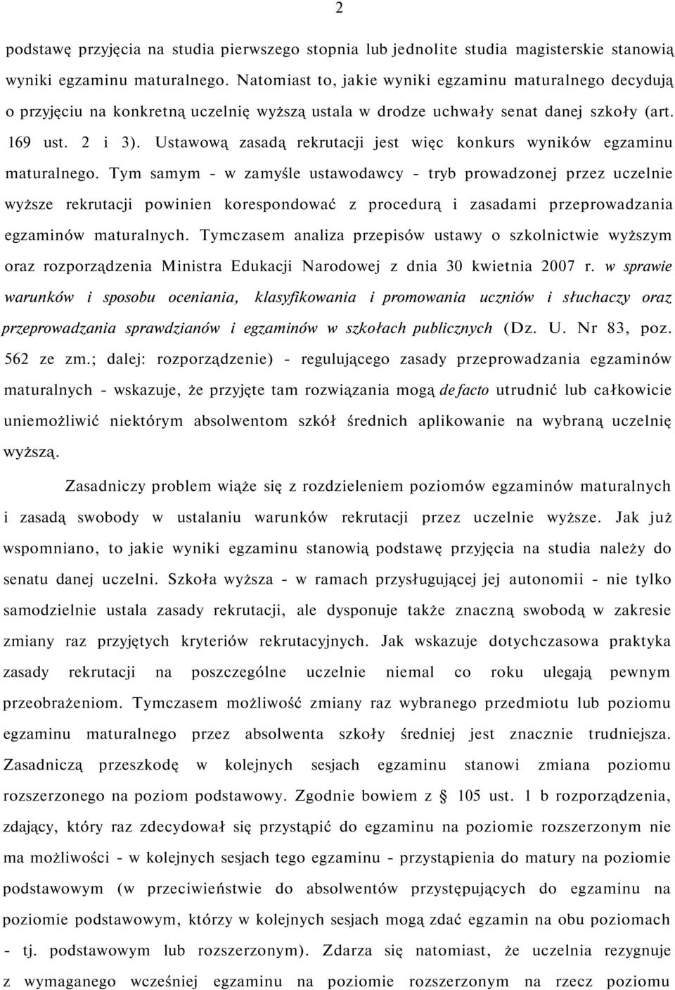 Ustawową zasadą rekrutacji jest więc konkurs wyników egzaminu maturalnego.