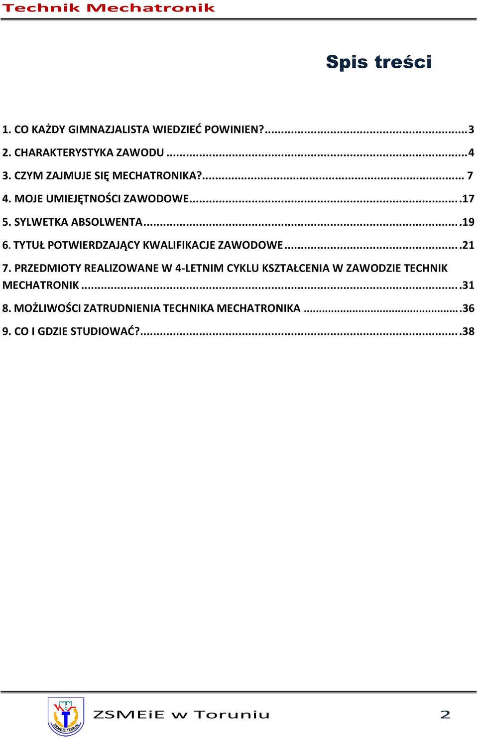 TYTUŁ POTWIERDZAJĄCY KWALIFIKACJE ZAWODOWE....21 7.