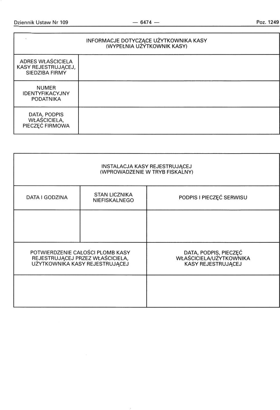 IDENTYFIKACYJNY PODATNIKA DATA, PODPIS WŁA$CICIELA, PIECZĘC FIRMOWA INSTALACJA KASY REJESTRUJĄCEJ (WPROWADZENIE W TRYB FISKALNY)