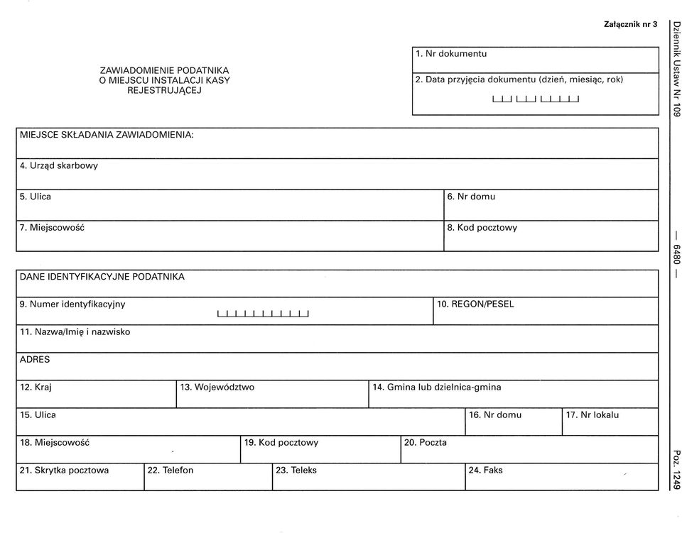 Miejscwść 8. Kd pcztwy DANE IDENTYFIKACYJNE PODATNIKA O> 00 9. Numer identyfikacyjny 11. Nazwa/Imię i nazwisk I I I I I I I I I I I 10. REGON/PESEL ADRES 12.