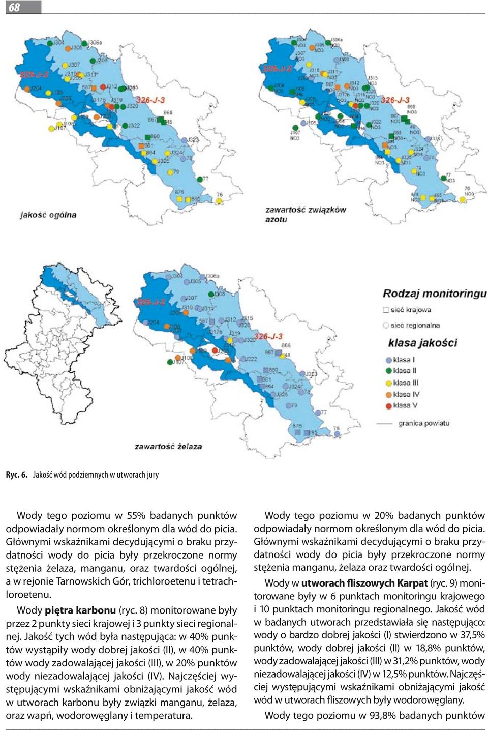 trichloroetenu i tetrachloroetenu. Wody piętra karbonu (ryc. 8) monitorowane były przez 2 punkty sieci krajowej i 3 punkty sieci regionalnej.