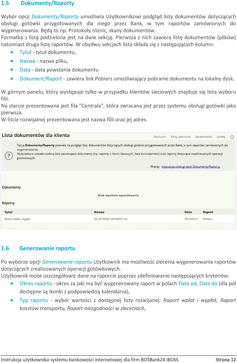 W obydwu sekcjach lista składa się z następujących kolumn: Tytuł - tytuł dokumentu, Nazwa - nazwa pliku, Data - data powstania dokumentu Dokument/Raport - zawiera link Pobierz umożliwiający pobranie