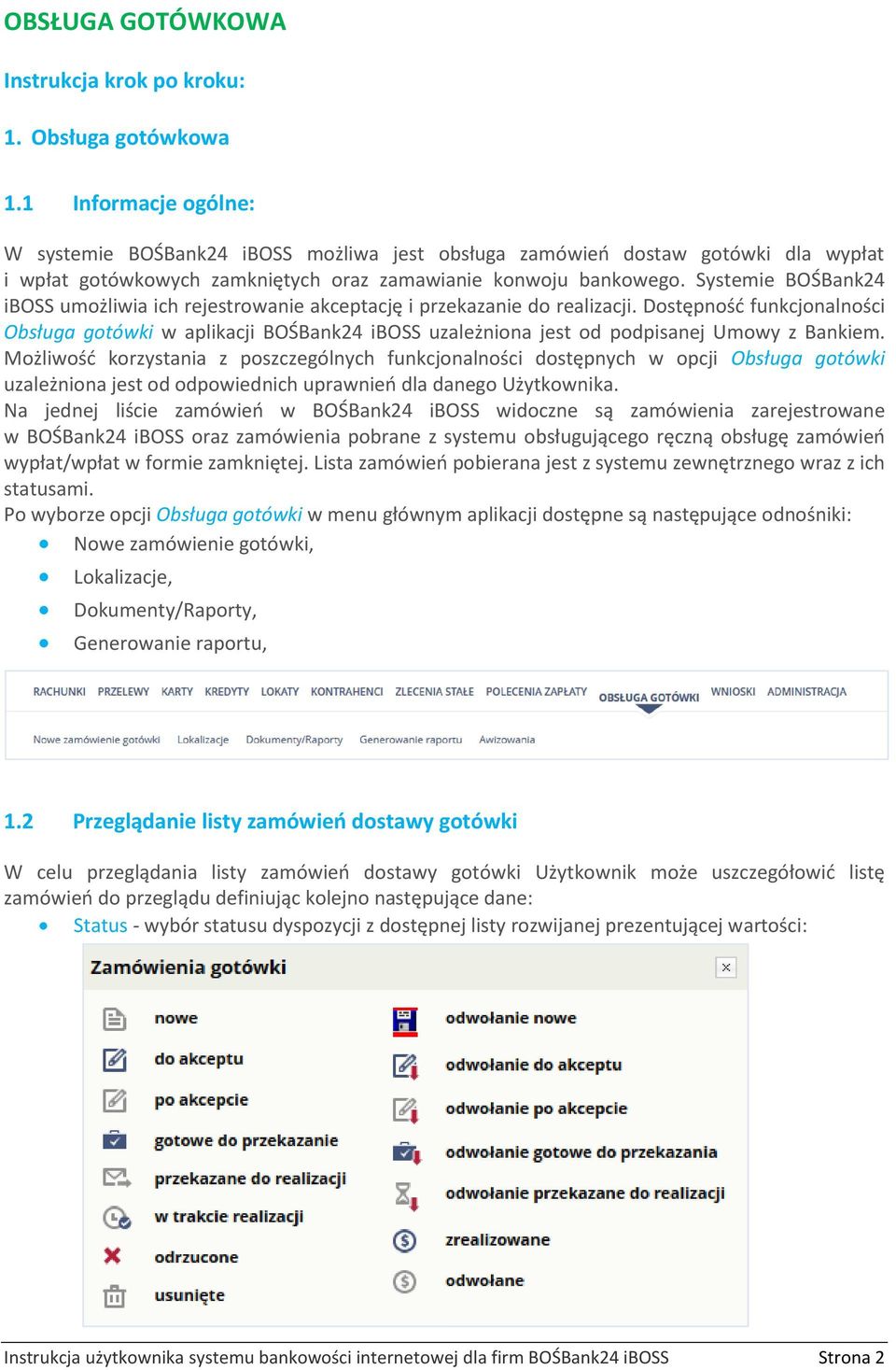 Systemie BOŚBank24 iboss umożliwia ich rejestrowanie akceptację i przekazanie do realizacji.