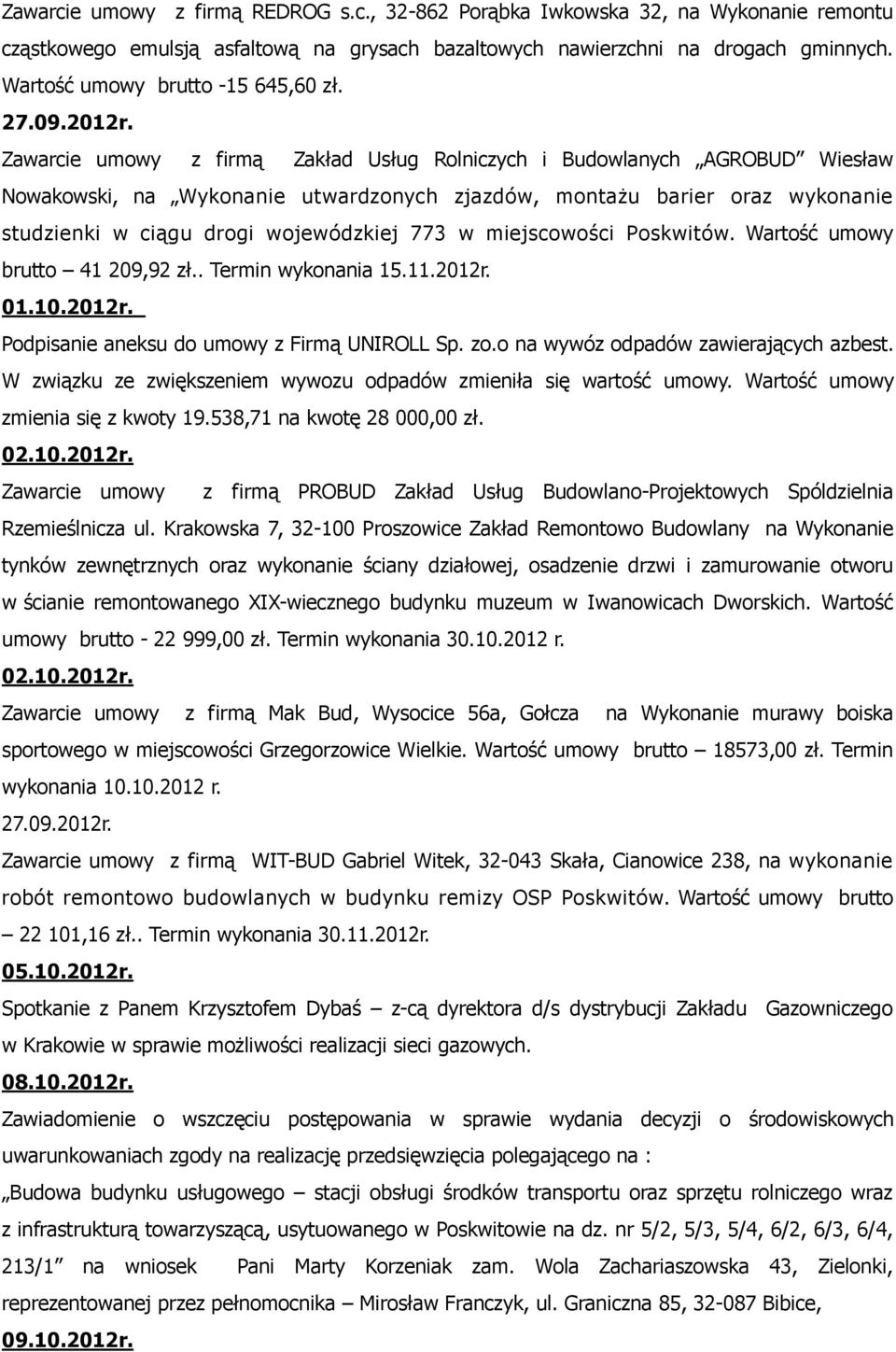 Zawarcie umowy z firmą Zakład Usług Rolniczych i Budowlanych AGROBUD Wiesław Nowakowski, na Wykonanie utwardzonych zjazdów, montażu barier oraz wykonanie studzienki w ciągu drogi wojewódzkiej 773 w