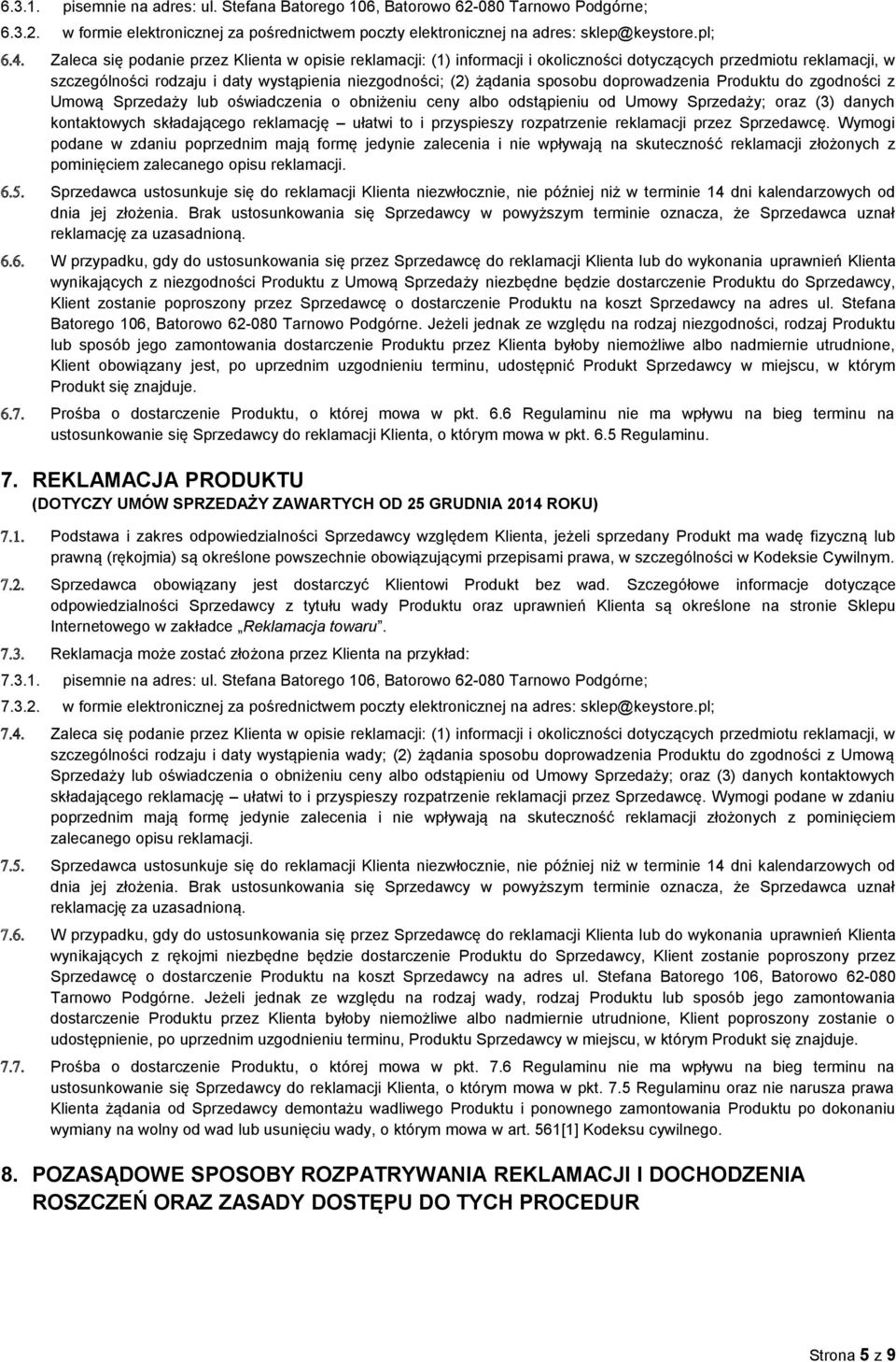 doprowadzenia Produktu do zgodności z Umową Sprzedaży lub oświadczenia o obniżeniu ceny albo odstąpieniu od Umowy Sprzedaży; oraz (3) danych kontaktowych składającego reklamację ułatwi to i