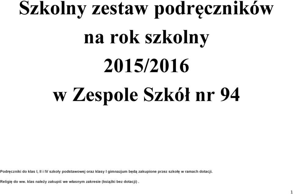 gimnazjum będą zakupione przez szkołę w ramach dotacji.