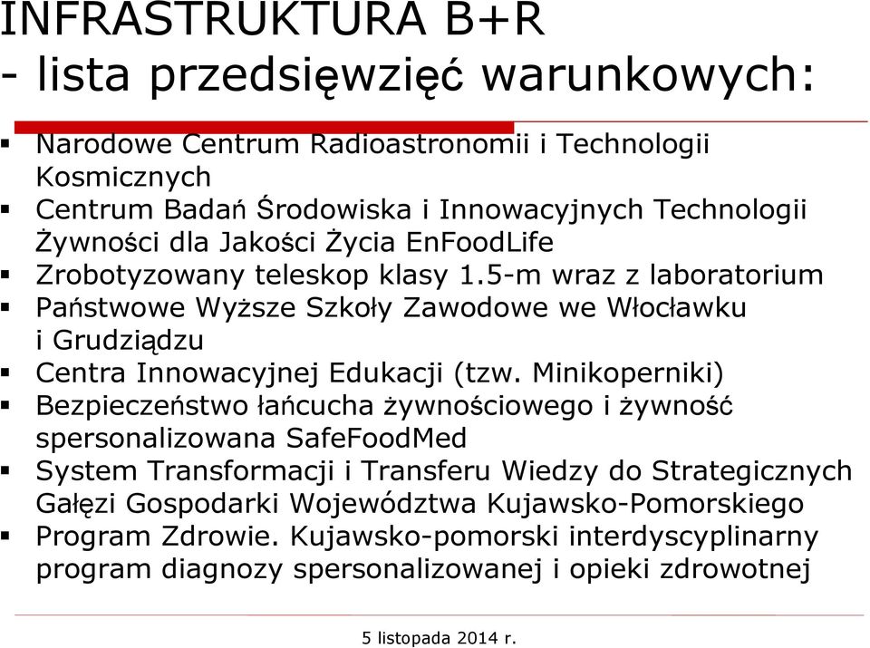 5-m wraz z laboratorium Państwowe Wyższe Szkoły Zawodowe we Włocławku i Grudziądzu Centra Innowacyjnej Edukacji (tzw.