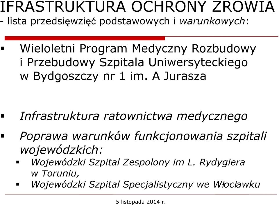 A Jurasza Infrastruktura ratownictwa medycznego Poprawa warunków funkcjonowania szpitali