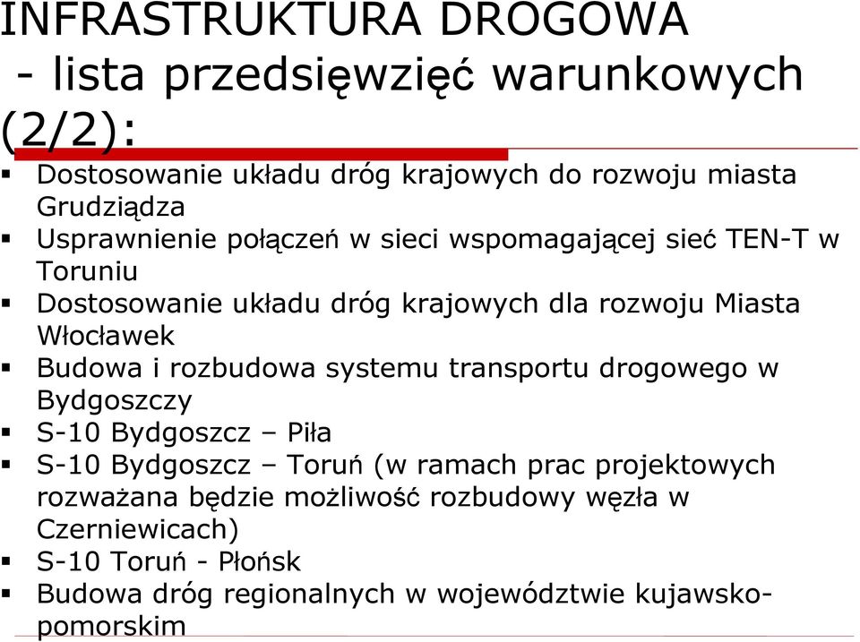 Budowa i rozbudowa systemu transportu drogowego w Bydgoszczy S-10 Bydgoszcz Piła S-10 Bydgoszcz Toruń (w ramach prac projektowych