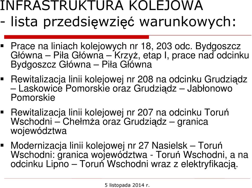 Grudziądz Laskowice Pomorskie oraz Grudziądz Jabłonowo Pomorskie Rewitalizacja linii kolejowej nr 207 na odcinku Toruń Wschodni Chełmża oraz