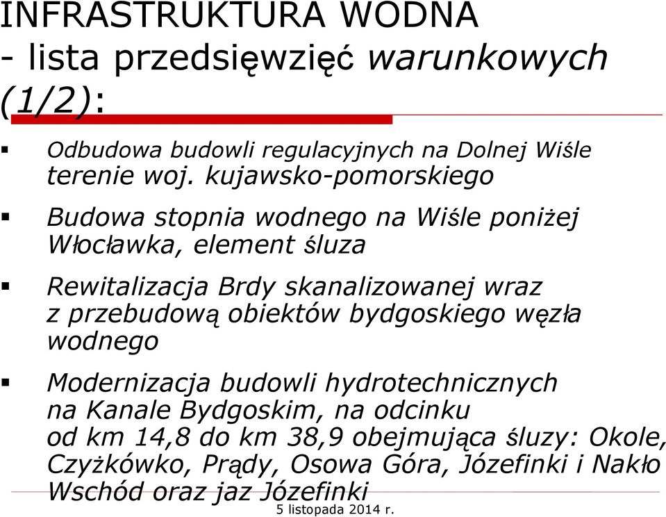 wraz z przebudowąobiektów bydgoskiego węzła wodnego Modernizacja budowli hydrotechnicznych nakanale Bydgoskim,