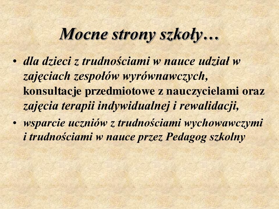 nauczycielami oraz zajęcia terapii indywidualnej i rewalidacji,