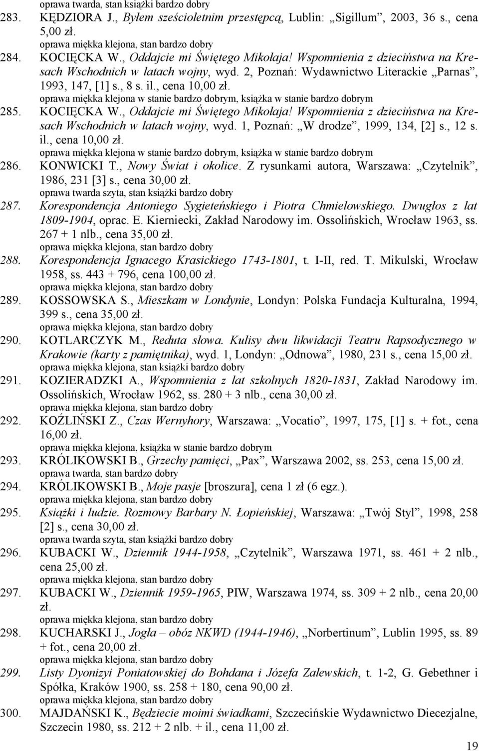 oprawa miękka klejona w stanie bardzo dobrym, książka w stanie bardzo dobrym 285. KOCIĘCKA W., Oddajcie mi Świętego Mikołaja! Wspomnienia z dzieciństwa na Kresach Wschodnich w latach wojny, wyd.