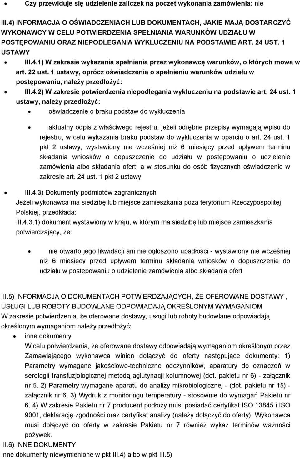 1 USTAWY III.4.1) W zakresie wykazania spełniania przez wykonawcę warunków, o których mowa w art. 22 ust.