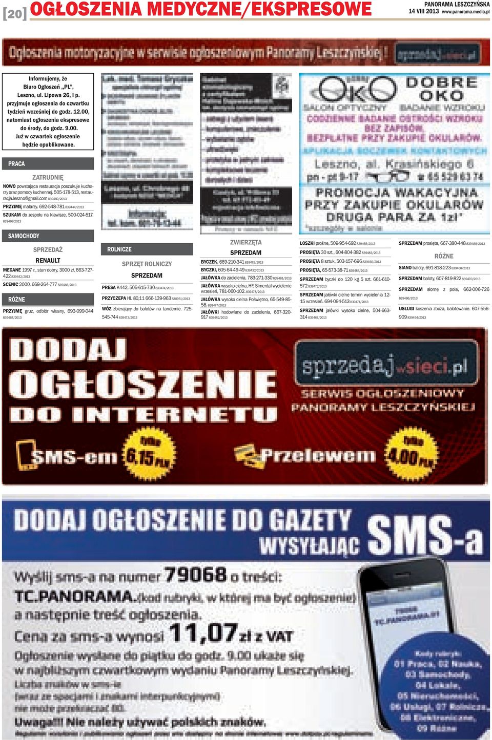 505-178-513, restauracja.leszno@gmail.com 839480/2013 PRZYJMĘ malarzy. 692-548-781 839444/2013 SZUKAM do zespołu na klawisze, 500-024-517. 839476/2013 SAMOCHODY SPRZEDAŻ RENAULT MEGANE 1997 r.