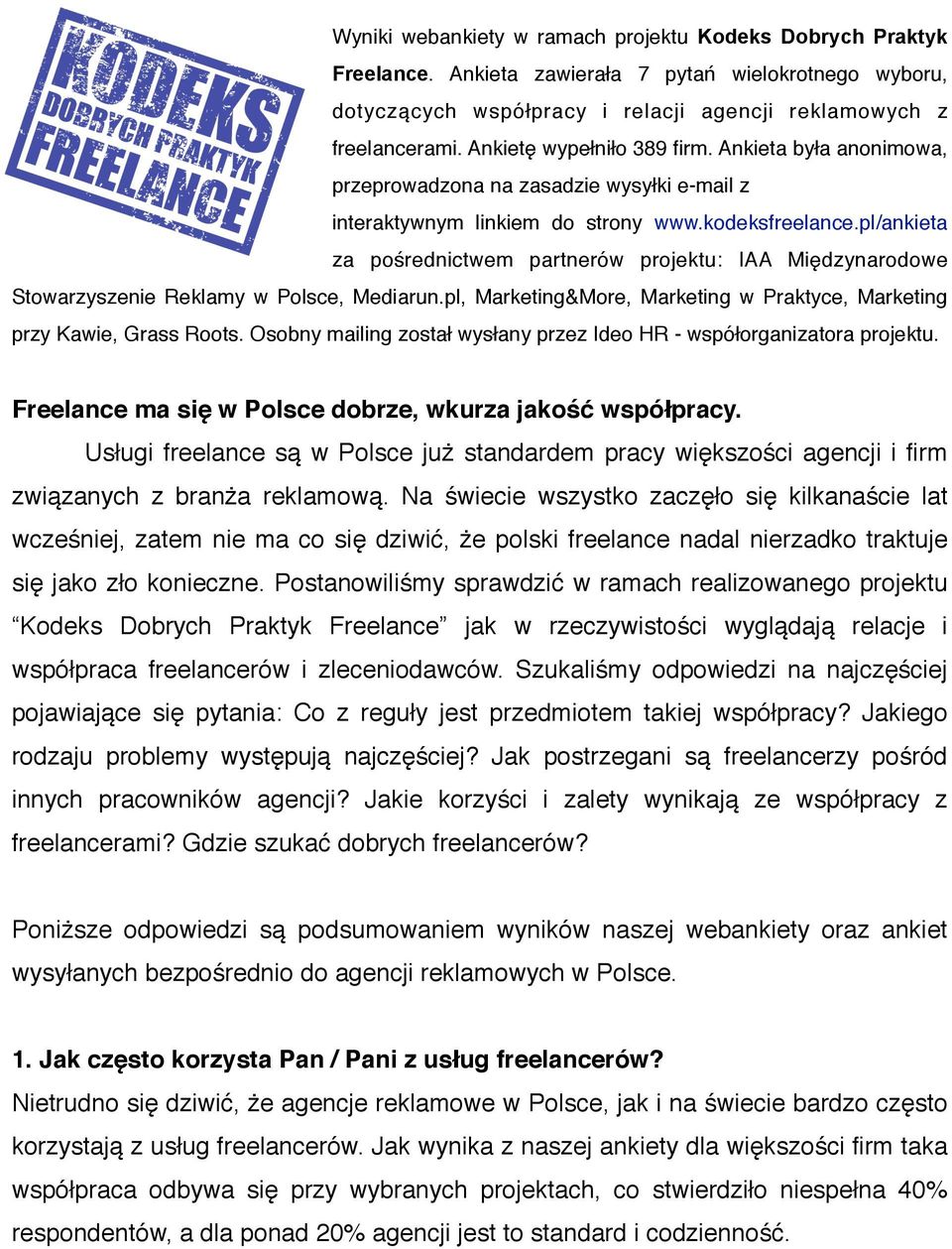 pl/ankieta za pośrednictwem partnerów projektu: IAA Międzynarodowe Stowarzyszenie Reklamy w Polsce, Mediarun.pl, Marketing&More, Marketing w Praktyce, Marketing przy Kawie, Grass Roots.