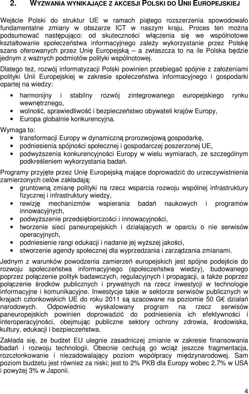 zwłaszcza to na ile Polska bdzie jednym z wanych podmiotów polityki wspólnotowej.