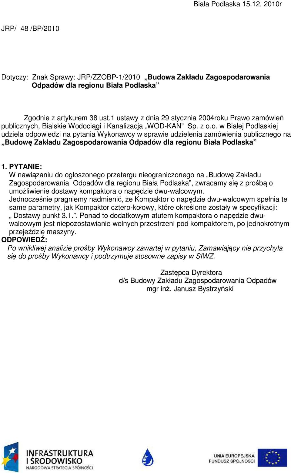 u Prawo zamówień publicznych, Bialskie Wodociągi i Kanalizacja WOD-KAN Sp. z o.o. w Białej Podlaskiej udziela odpowiedzi na pytania Wykonawcy w sprawie udzielenia zamówienia publicznego na Budowę Zakładu Zagospodarowania Odpadów dla regionu Biała Podlaska 1.