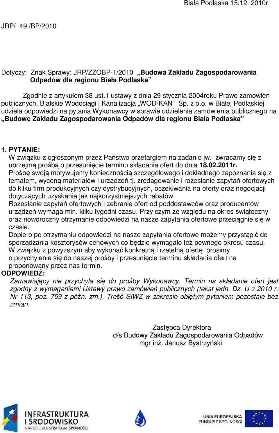 u Prawo zamówień publicznych, Bialskie Wodociągi i Kanalizacja WOD-KAN Sp. z o.o. w Białej Podlaskiej udziela odpowiedzi na pytania Wykonawcy w sprawie udzielenia zamówienia publicznego na Budowę Zakładu Zagospodarowania Odpadów dla regionu Biała Podlaska 1.