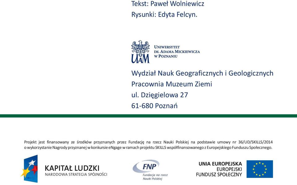 Dzięgielowa 27 61-680 Poznań Projekt jest finansowany ze środków przyznanych przez Fundację na rzecz