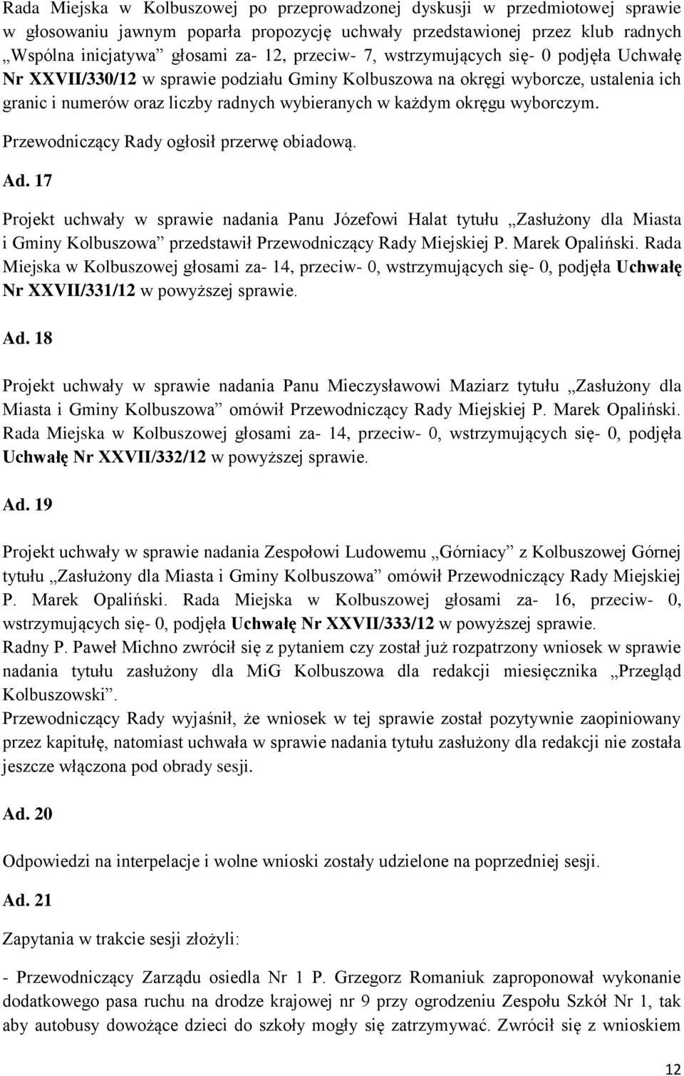 wyborczym. Przewodniczący Rady ogłosił przerwę obiadową. Ad.
