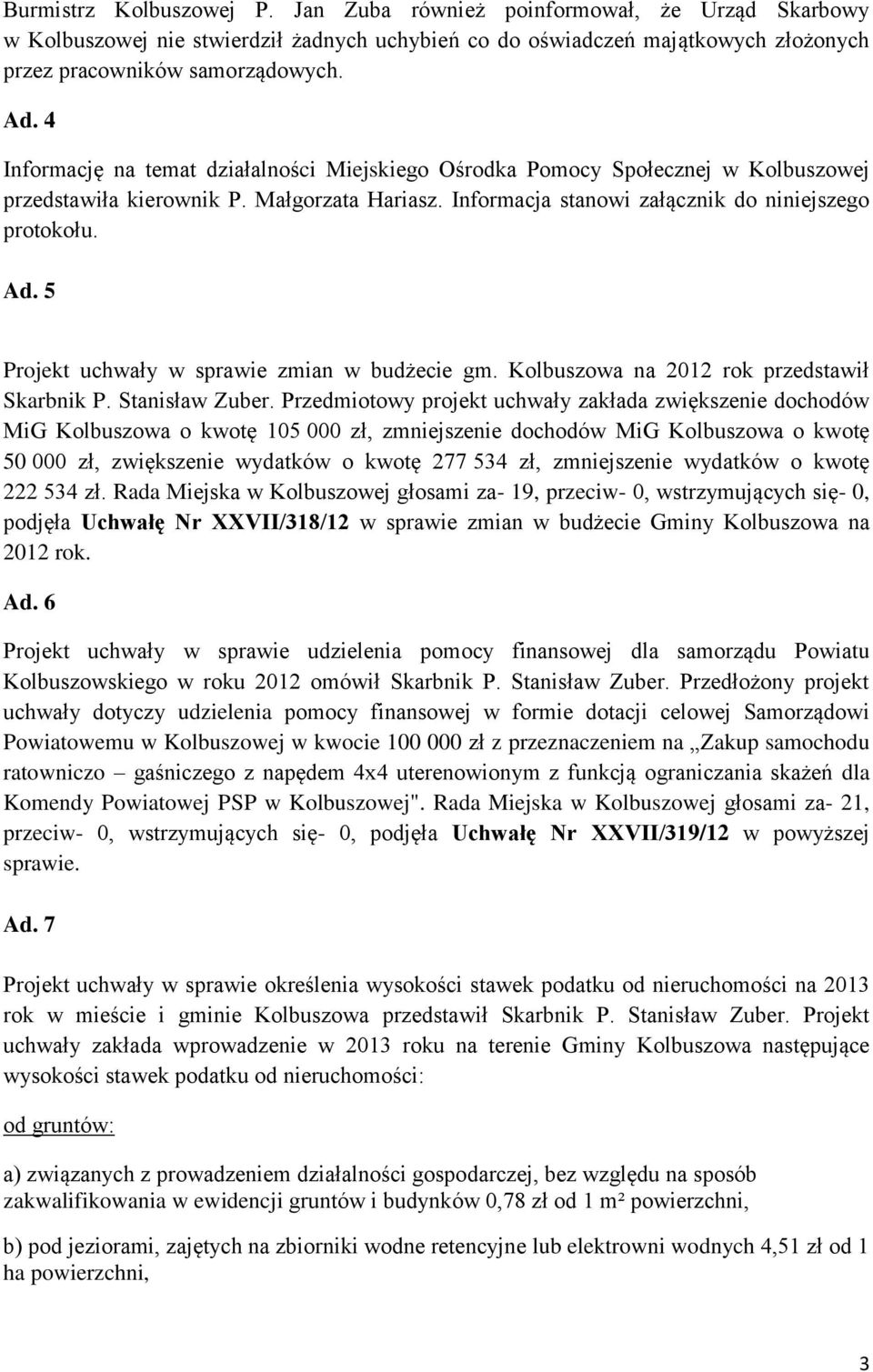 5 Projekt uchwały w sprawie zmian w budżecie gm. Kolbuszowa na 202 rok przedstawił Skarbnik P. Stanisław Zuber.