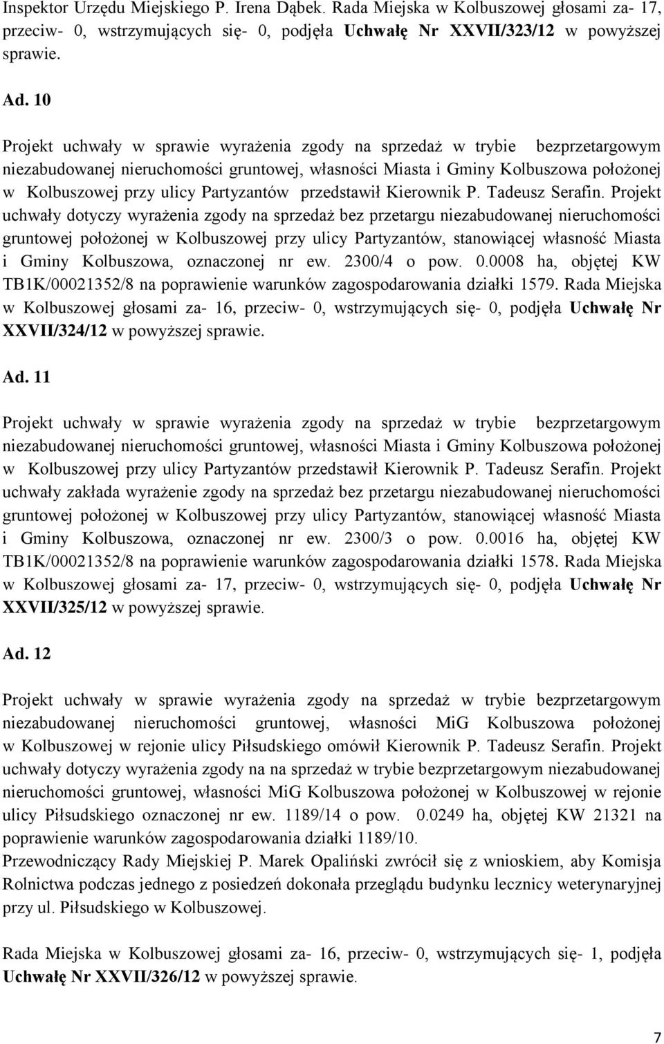 Partyzantów przedstawił Kierownik P. Tadeusz Serafin.