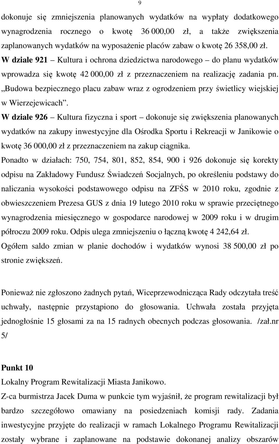 Budowa bezpiecznego placu zabaw wraz z ogrodzeniem przy świetlicy wiejskiej w Wierzejewicach.