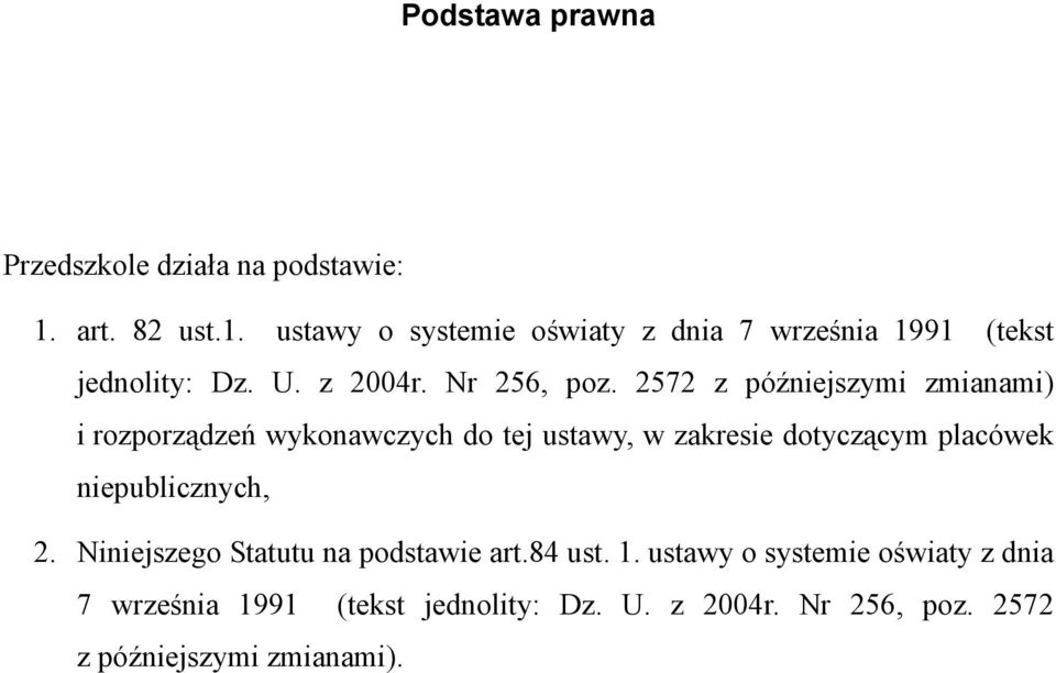 2572 z późniejszymi zmianami) i rozporządzeń wykonawczych do tej ustawy, w zakresie dotyczącym placówek