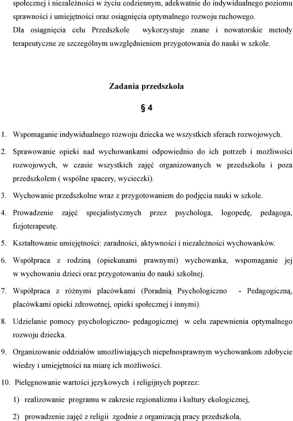 Wspomaganie indywidualnego rozwoju dziecka we wszystkich sferach rozwojowych. 2.