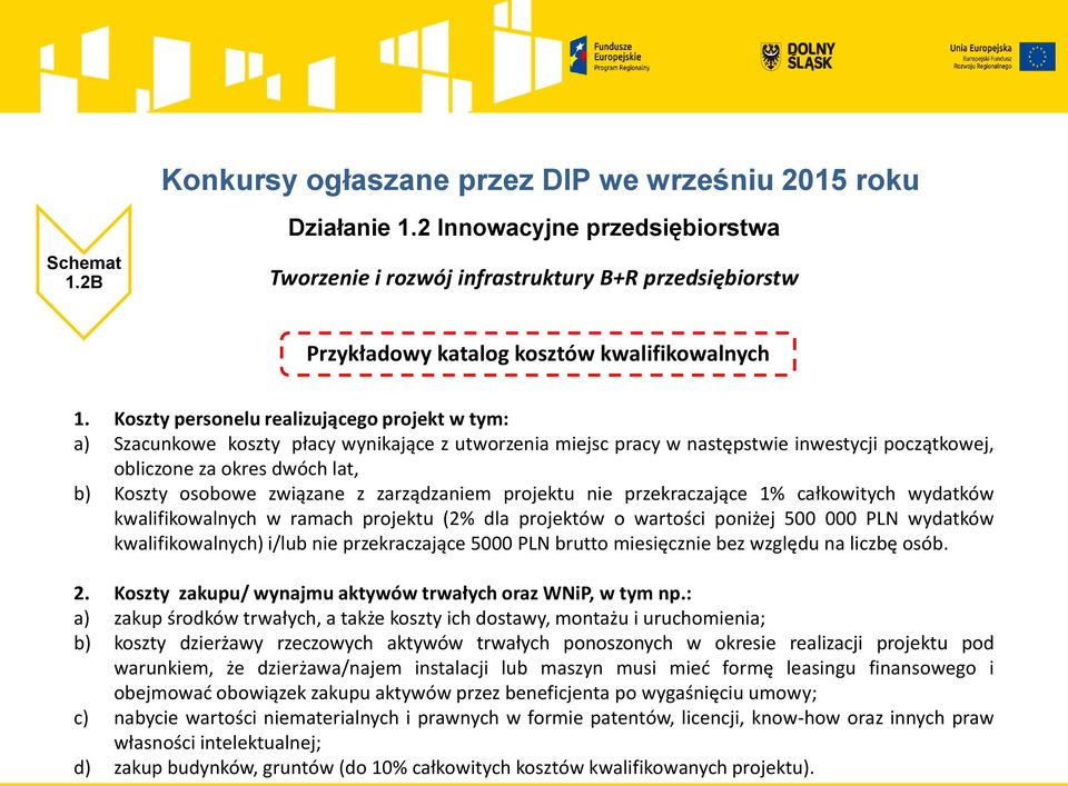 związane z zarządzaniem projektu nie przekraczające 1% całkowitych wydatków kwalifikowalnych w ramach projektu (2% dla projektów o wartości poniżej 500 000 PLN wydatków kwalifikowalnych) i/lub nie