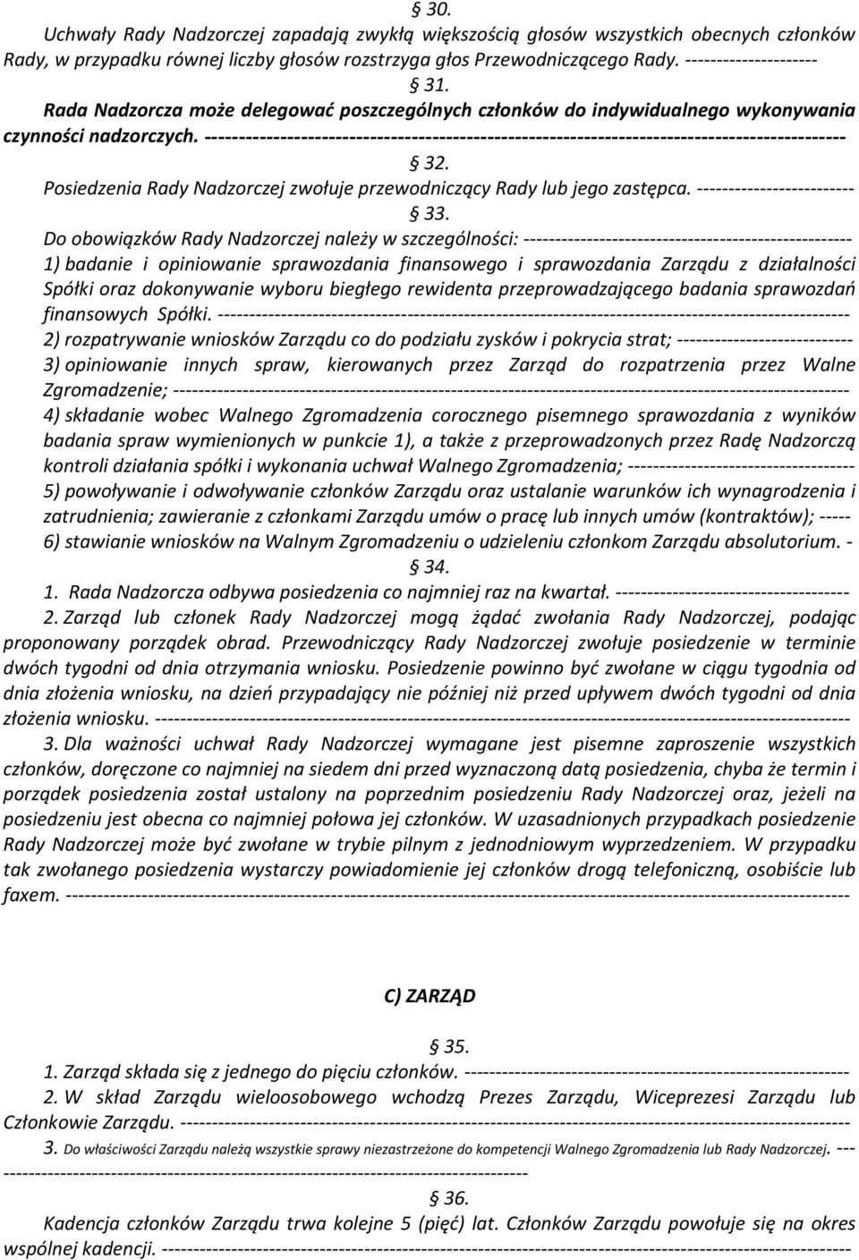 --------------------------------------------------------------------------------------------- 32. Posiedzenia Rady Nadzorczej zwołuje przewodniczący Rady lub jego zastępca.