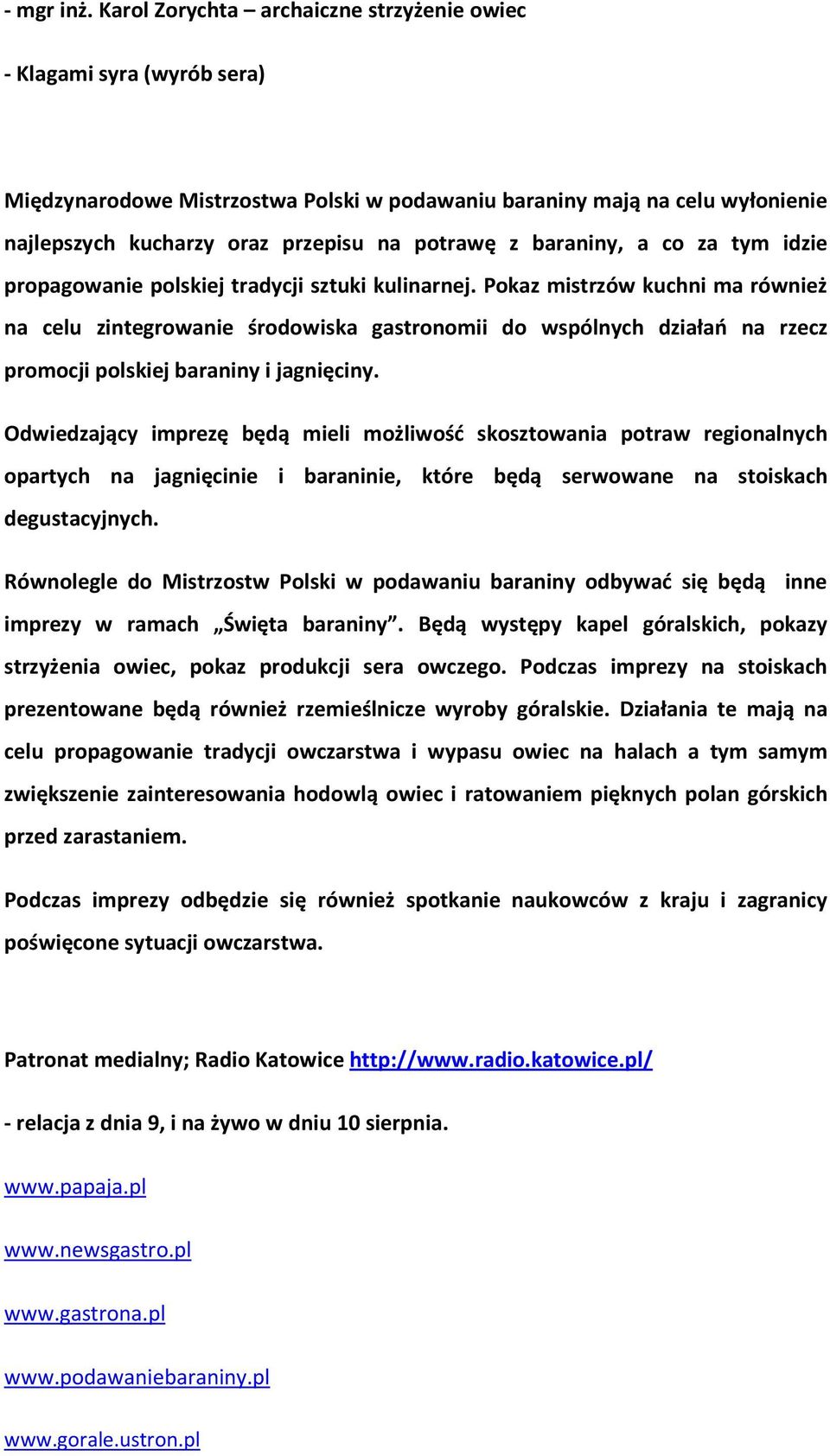 baraniny, a co za tym idzie propagowanie polskiej tradycji sztuki kulinarnej.