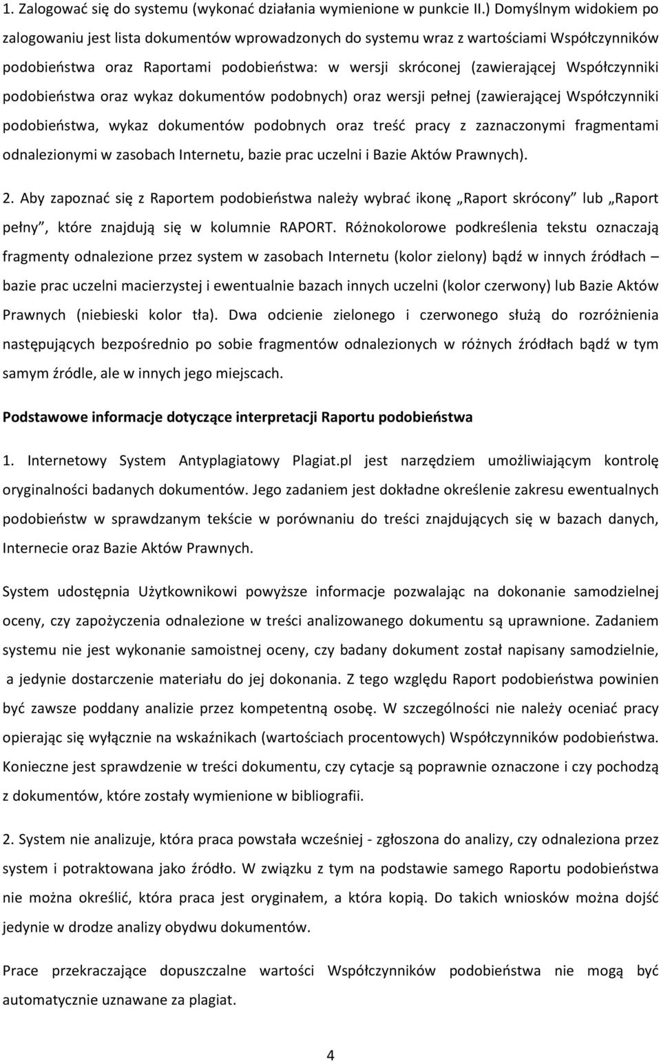 Współczynniki podobieństwa oraz wykaz dokumentów podobnych) oraz wersji pełnej (zawierającej Współczynniki podobieństwa, wykaz dokumentów podobnych oraz treść pracy z zaznaczonymi fragmentami