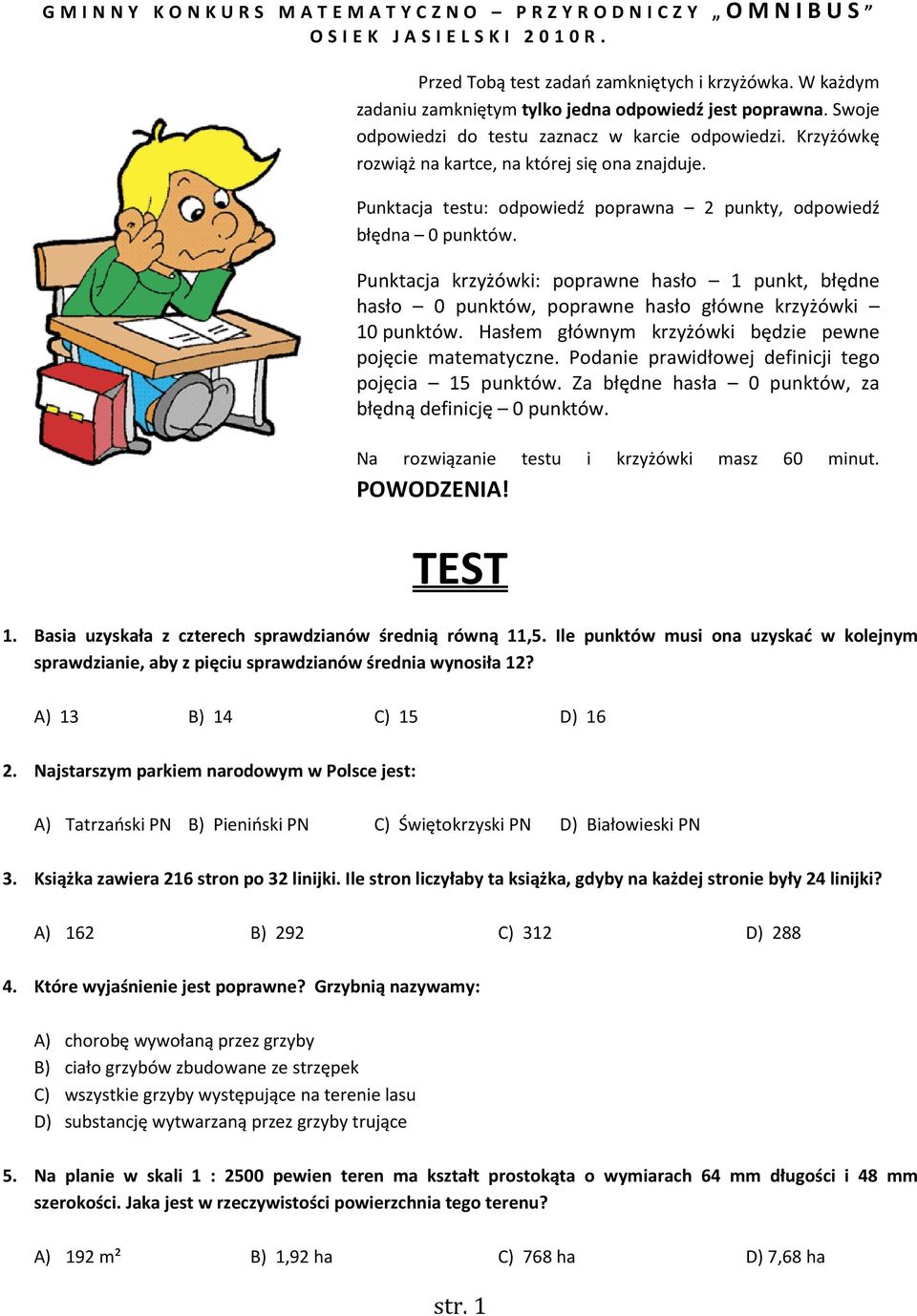 Punktacja krzyżówki: poprawne hasło 1 punkt, błędne hasło 0 punktów, poprawne hasło główne krzyżówki 10 punktów. Hasłem głównym krzyżówki będzie pewne pojęcie matematyczne.