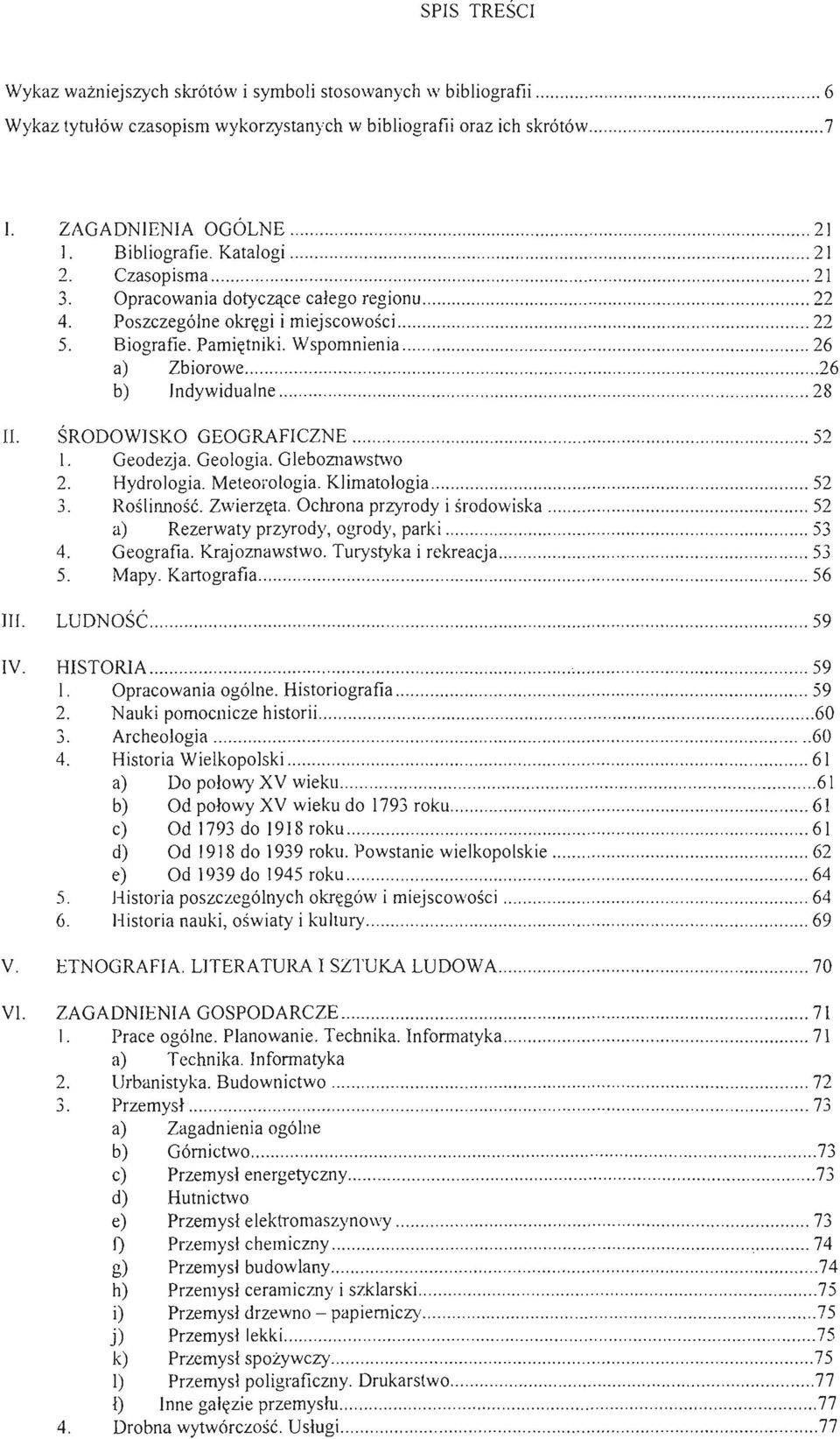 Biografie. Pamiętniki. Wspomnienia.............. 26 a) Zbiorowe.......................... 26 b) Indywidualne.................................................. 28 II. ŚRODOWISKO GEOGRAFlCZNE....................... 52 l.