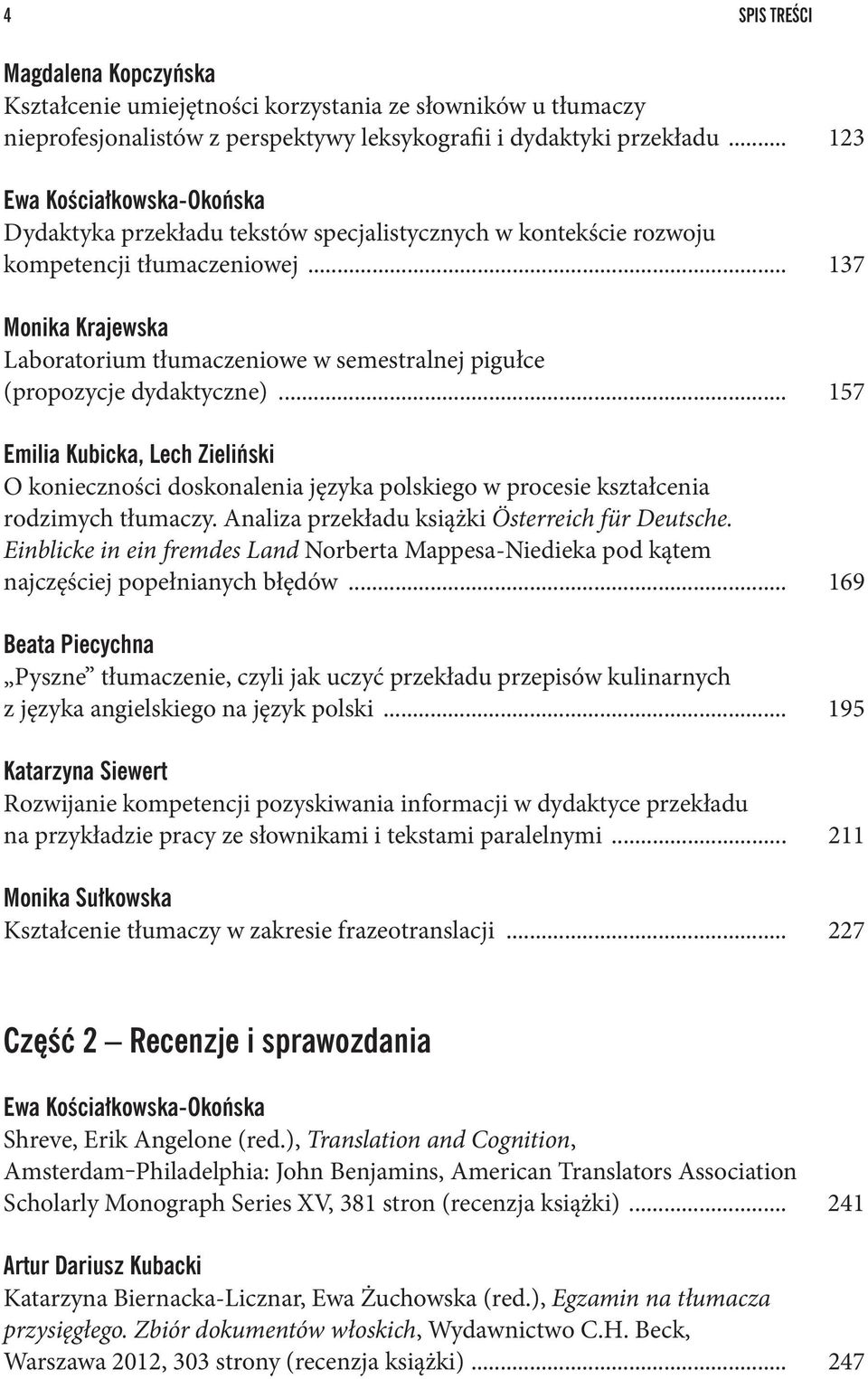 .. 157 O konieczności doskonalenia języka polskiego w procesie kształcenia rodzimych tłumaczy. Analiza przekładu książki Österreich für Deutsche.