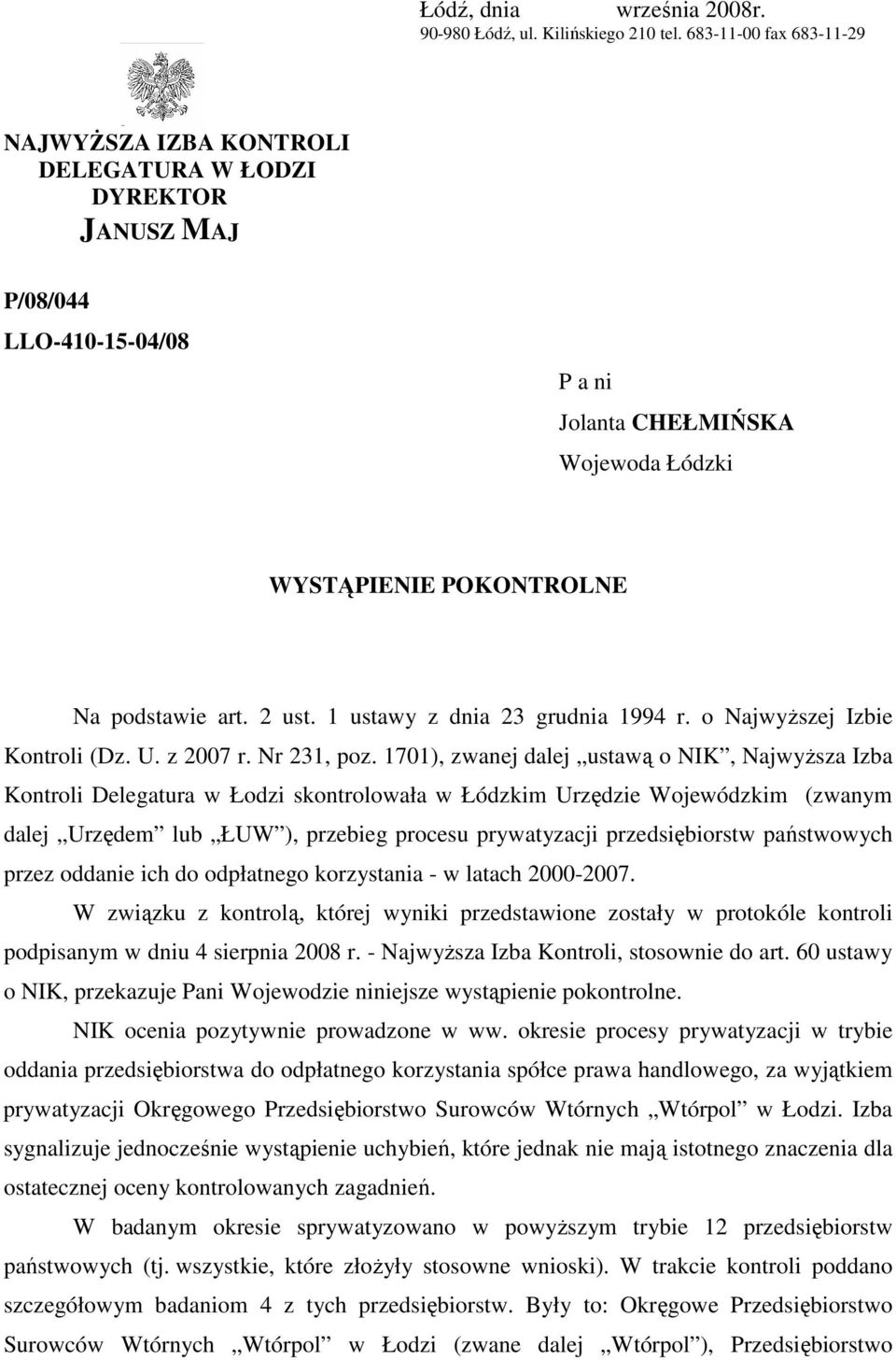 2 ust. 1 ustawy z dnia 23 grudnia 1994 r. o NajwyŜszej Izbie Kontroli (Dz. U. z 2007 r. Nr 231, poz.