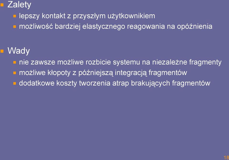 rozbicie systemu na niezależne fragmenty możliwe kłopoty z późniejszą