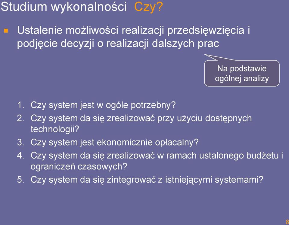 ogólnej analizy 1. Czy system jest w ogóle potrzebny? 2.